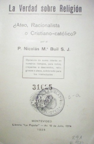 La verdad sobre religión : ¿Ateo, Racionalista o Cristiano-católico?