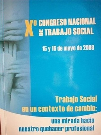 "Trabajo Social en un contexto de cambio : una mirada hacia nuestro quehacer profesional"