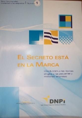 El secreto está en la marca : introducción a las marcas dirigida a las pequeñas y medianas empresas