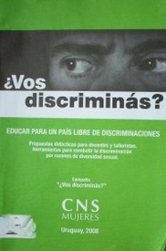 ¿Vos discriminás? : educar para un país libre de discriminaciones