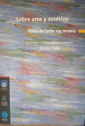 Sobre arte y estética : textos de Carlos Vaz Ferreira