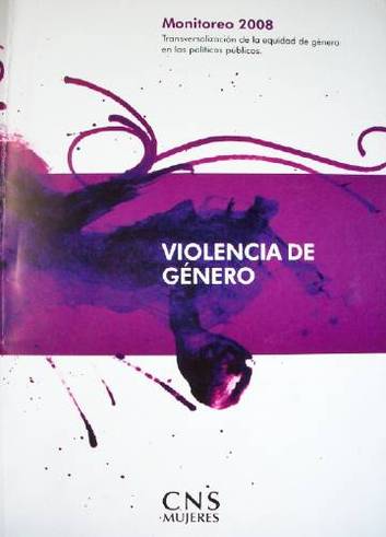 Violencia de género : transversalización de la equidad de género en las políticas públicas : monitoreo 2008