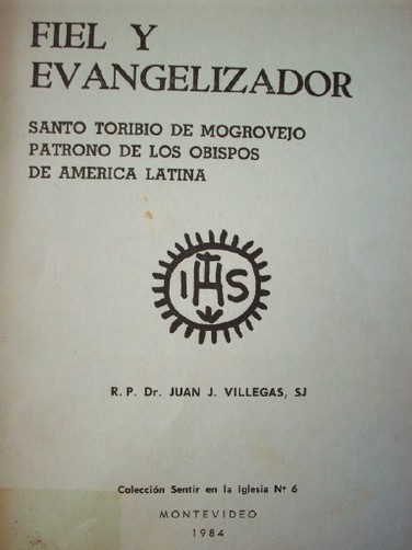 Fiel y evangelizador : Santo Toribio de Magrovejo patrono de los obispos de América Latina