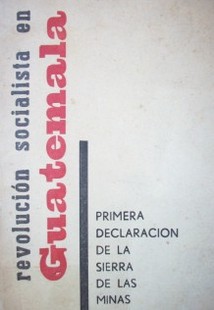 Primera declaración de la Sierra de las Minas : documento de la dirección del movimiento revolucionario 13 de noviembre