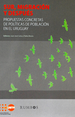 Sur, migración y después : propuestas concretas de políticas de población en el Uruguay