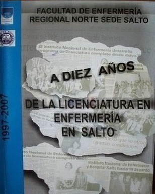 A diez años de la Licenciatura en Enfermería en Salto : 1997-2007