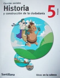 Ciencias sociales : historia y construcción de la ciudadanía  5