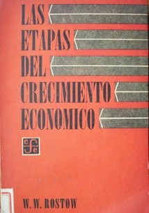 Las etapas del crecimiento económico : un manifiesto no comunista