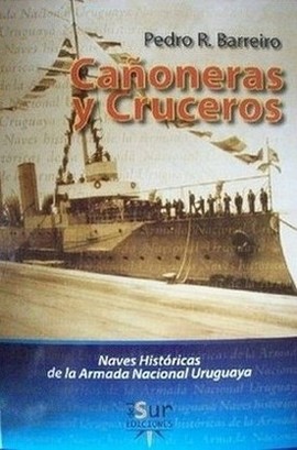 Cañoneras y cruceros : naves históricas de la Armada Nacional Uruguaya