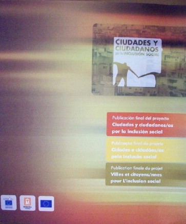 Publicación final del proyecto Ciudades y ciudadanos/as por la inclusión social = Publicaçao final do projeto Cidades e didadaos/as pela inclusao social = Publication finale du projet Villes et citoyens/nnes pour L'inclusion social