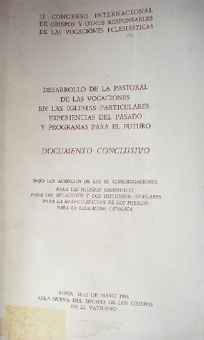 Desarrollo de la pastoral de las vocaciones en las iglesias particulares: experiencias del pasado y programas para el futuro : documento conclusivo