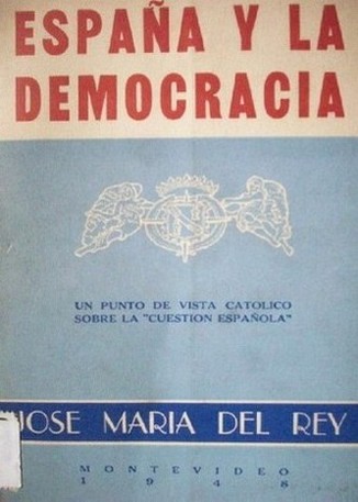 España y la democracia : un punto de vista católico sobre la "cuestión española"