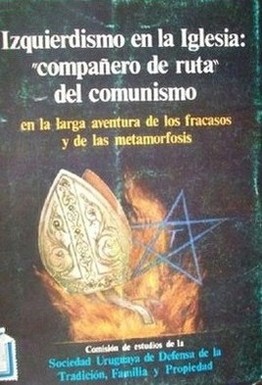 Izquierdismo en la Iglesia: "compañero de ruta" del comunismo en la larga aventura de los fracasos y de las metamorfosis