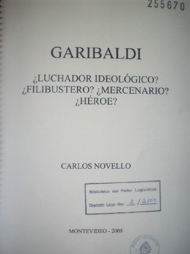 Garibaldi : ¿luchador ideológico?¿filibustero?¿mercenario?¿héroe?