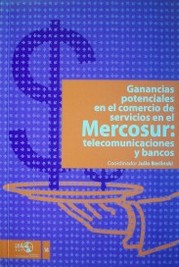 Ganancias potenciales en el comercio de servicios en el Mercosur : telecomunicaciones y bancos