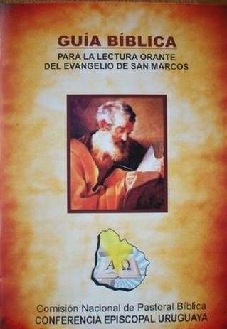 Guía Bíblica : para la lectura orante del Evangelio de San Marcos