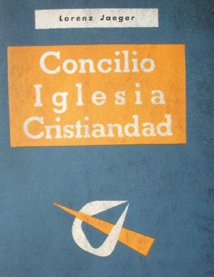 Concilio ecuménico, iglesia y cristiandad : (herencia y misión)