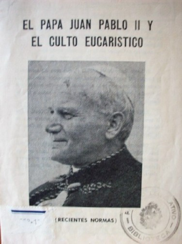 El Papa Juan Pablo II y el culto eucarístico