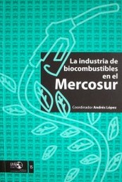 La industria de biocombustibles en el Mercosur