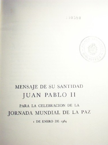 Mensaje de su santidad Juan Pablo II para la celebración de la "Jornada Mundial de la Paz": 1º de enero de 1984