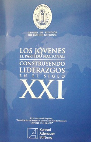 Los jóvenes & el Partido Nacional : construyendo liderazgos en el siglo XXI