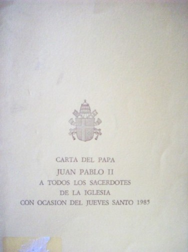 Carta del Papa Juan Pablo II a todos los sacerdotes de la Iglesia con ocasión del jueves Santo 1985