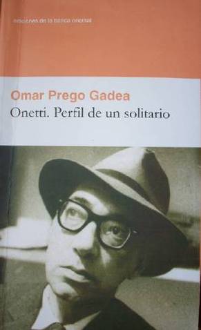 Onetti : perfil de un solitario