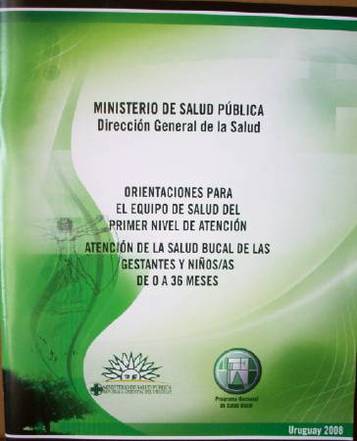 Orientación para el equipo de salud del primer nivel de atención : atención de la salud bucal de las gestantes y niños/as de 0 a 36 meses