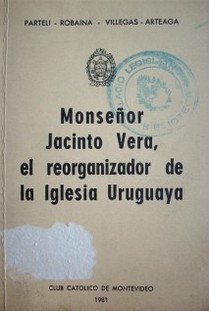 Monseñor Jacinto Vera, el reorganizador de la Iglesia Uruguaya