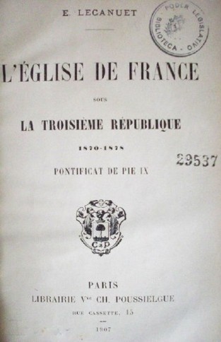 L'église de France sous la troisième république 1870-1878 : pontificat de Pie IX