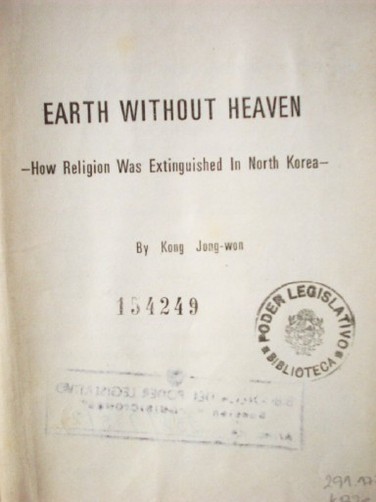 Earth without heaven : how religion was extinguished in North Korea