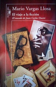 El viaje a la ficción : el mundo de Juan Carlos Onetti