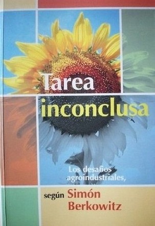 Tarea inconclusa : los desafíos agroindustriales, según Simón Berkowitz