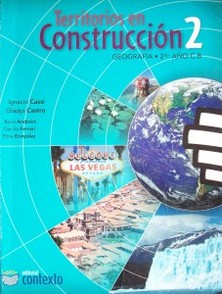 Territorios en construcción 2 : geografía : 2do. año C.B.
