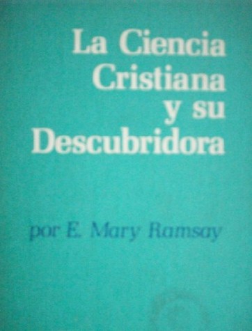 La Ciencia Cristiana y su Descubridora