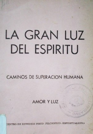 La gran luz del espíiritu : caminos de superación humana : amor y luz