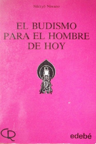 El budismo para el hombre de hoy : una interpretación actual del Sutra de la Flor de Loto