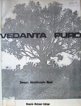 Vedanta Puro : fundamentos de la escuela vedantica de Holenarsipur : texto de iniciación al vedanta puro de Shankaracharya