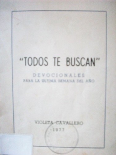 "Todos te buscan" : devocionales para la última semana del año