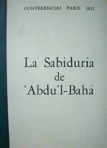 La sabiduria de "Abdu'l-Bahá".  Conferencias en París 1911