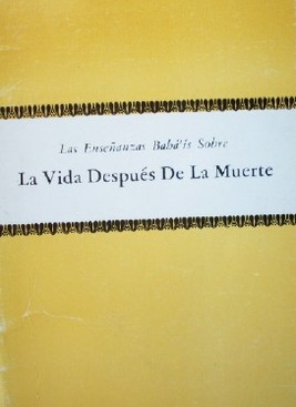 Las enseñanzas Bahá'is sobre la vida después de la muerte