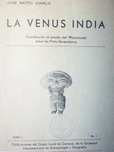 La venus india : contribución al estudio del matriarcado entre los proto-venezolanos