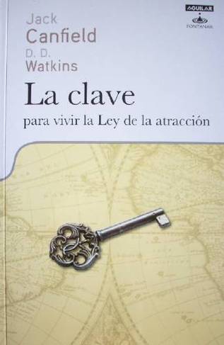 La clave : para vivir la ley de atracción