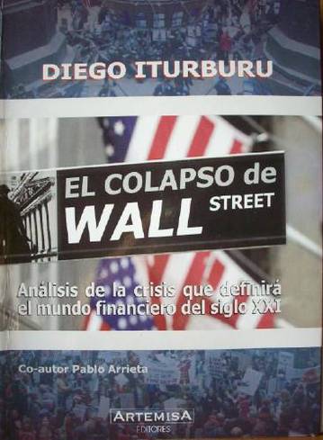 El colapso de Wall Street : análisis de la crisis que definirán el mundo financiero del siglo XXI