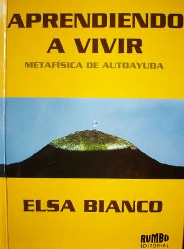 Aprendiendo a vivir : metafísica de autoayuda