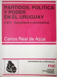 Partidos, política y poder en el Uruguay : (1971 - coyuntura y pronóstico)