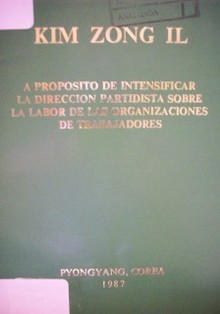 A propósito de intensificar la dirección partidista sobre la labor de las organizaciones de trabajadores