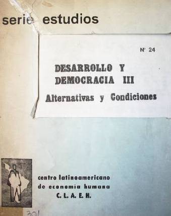 Desarrollo y democracia III : alternativas y condiciones