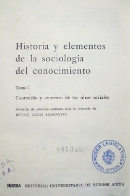 Historia y elementos de la sociología del conocimiento : contenido y contexto de las ideas sociales