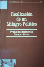 Realización de un Milagro Político ; profundas reformas democráticas